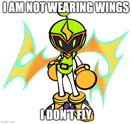Plasma Bomber does NOT have wings | I AM NOT WEARING WINGS; I DON'T FLY | image tagged in plasma bomber | made w/ Imgflip meme maker