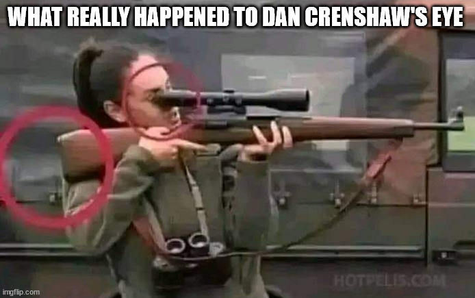 WHAT REALLY HAPPENED TO DAN CRENSHAW'S EYE | image tagged in crenshaw's eye | made w/ Imgflip meme maker