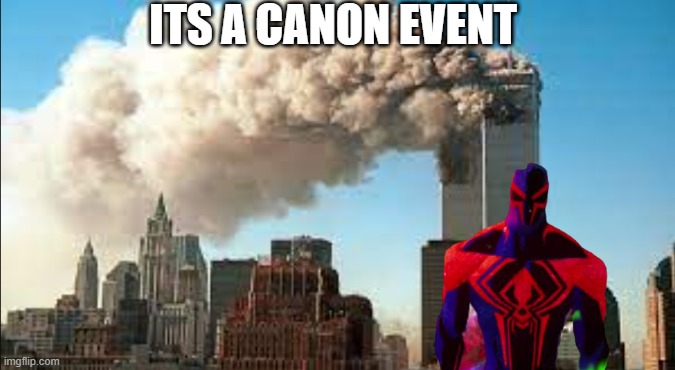 Canon event? | ITS A CANON EVENT | image tagged in 911 9/11 twin towers impact | made w/ Imgflip meme maker