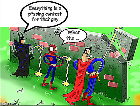 everything's a contest | image tagged in memes,fun,super heros,batman,spiderman,superman | made w/ Imgflip meme maker