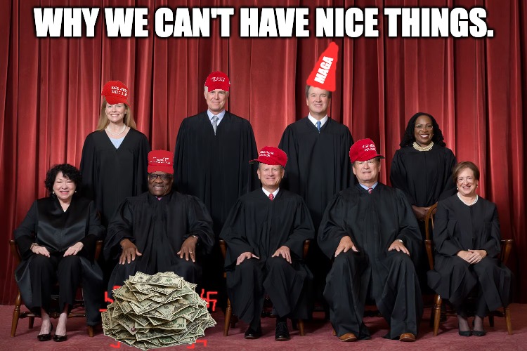 Shitstorm coming. | WHY WE CAN'T HAVE NICE THINGS. MAGA | image tagged in maga,supreme court,justice,affirmative action,abortion | made w/ Imgflip meme maker