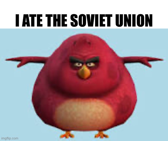 I ATE THE SOVIET UNION | image tagged in memes,msmg | made w/ Imgflip meme maker