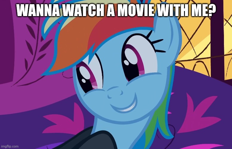 WANNA WATCH A MOVIE WITH ME? | made w/ Imgflip meme maker