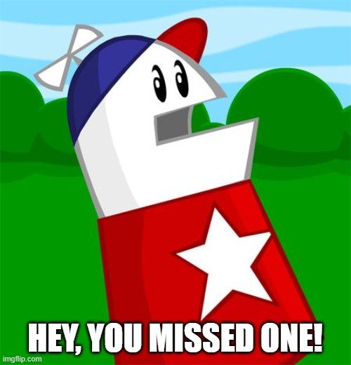 Homestar | HEY, YOU MISSED ONE! | image tagged in homestar | made w/ Imgflip meme maker