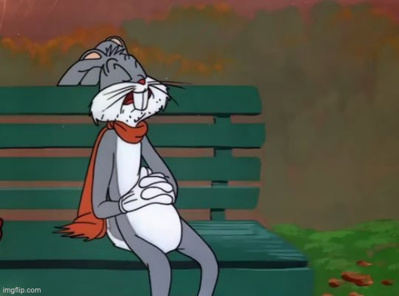 bugs bunny tired | image tagged in bugs bunny,bugs,bunny,tired | made w/ Imgflip meme maker