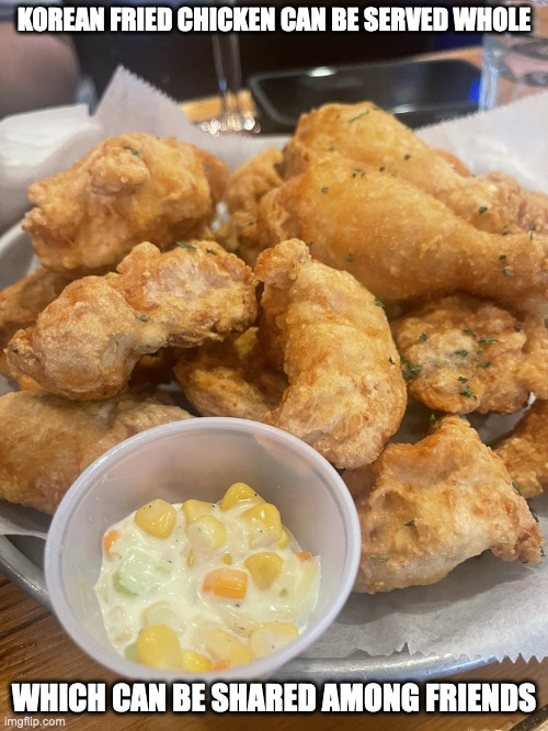 Whole Korean Crispy Fried Chicken | KOREAN FRIED CHICKEN CAN BE SERVED WHOLE; WHICH CAN BE SHARED AMONG FRIENDS | image tagged in chicken,food,memes | made w/ Imgflip meme maker