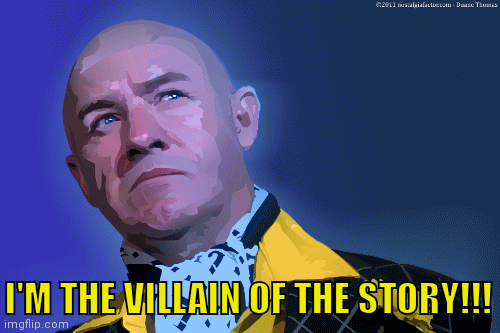 I'm the villain of the story | I'M THE VILLAIN OF THE STORY!!! | image tagged in gifs,lex luthor | made w/ Imgflip images-to-gif maker