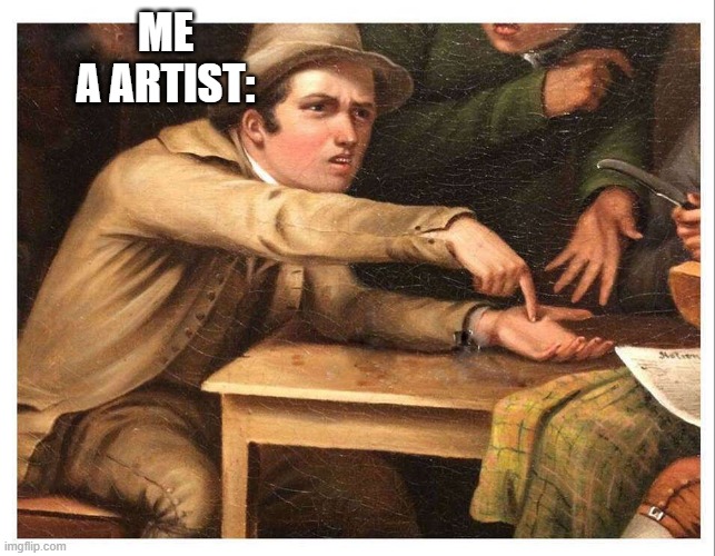 give me | ME
A ARTIST: | image tagged in give me | made w/ Imgflip meme maker