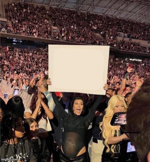 Kourtney K has an announcement | image tagged in travis barker,kourtney kardashian,im pregnant,all the small things,concert chicks be like,concert sign | made w/ Imgflip meme maker