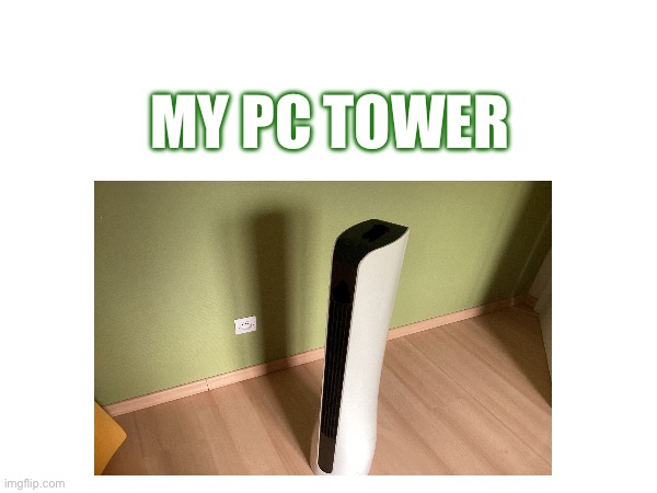 Ohio | MY PC TOWER | image tagged in ohio,only in ohio | made w/ Imgflip meme maker