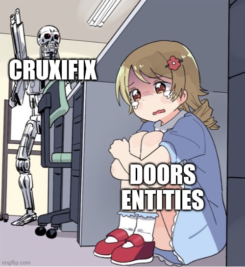 Cross be like | CRUXIFIX; DOORS ENTITIES | image tagged in anime girl hiding from terminator | made w/ Imgflip meme maker