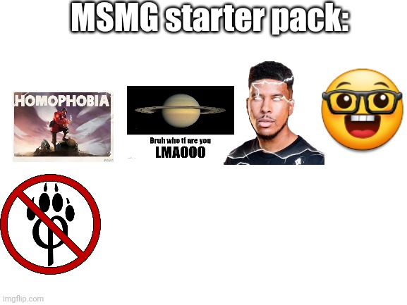 I forgor racism | MSMG starter pack: | image tagged in blank white template | made w/ Imgflip meme maker