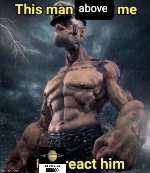 this man above me fish react him | image tagged in this man above me fish react him | made w/ Imgflip meme maker