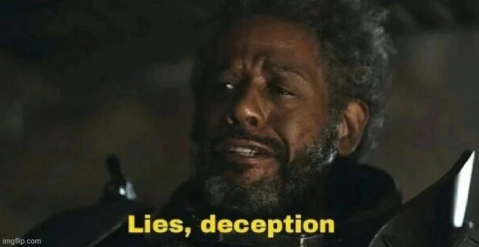 Lies Deception | image tagged in lies deception | made w/ Imgflip meme maker