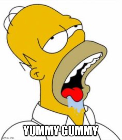 Gummy bears | YUMMY GUMMY | image tagged in homer yummy,gummy bears | made w/ Imgflip meme maker