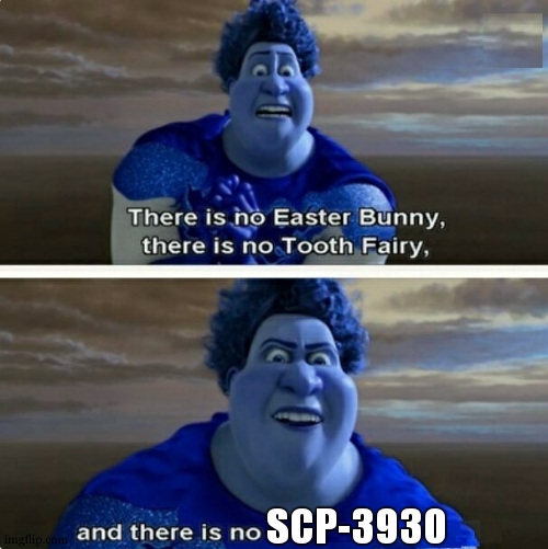 TIGHTEN MEGAMIND "THERE IS NO EASTER BUNNY" | SCP-3930 | image tagged in tighten megamind there is no easter bunny | made w/ Imgflip meme maker