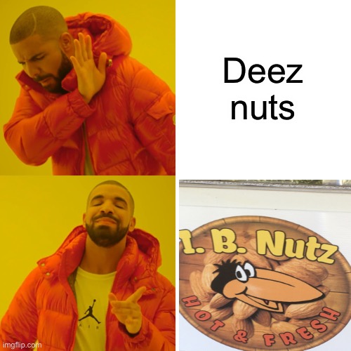 Drake Hotline Bling | Deez nuts | image tagged in memes,drake hotline bling | made w/ Imgflip meme maker