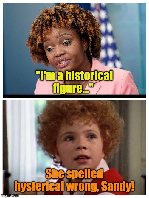Who wore it better? | "I'm a historical figure..."; She spelled hysterical wrong, Sandy! | made w/ Imgflip meme maker