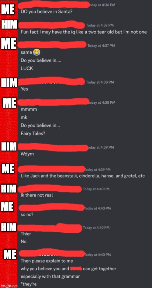 i annihilated this kid on discord ? | ME; HIM; ME; HIM; ME; HIM; ME; HIM; ME; HIM; ME | image tagged in roasted,funny,memes,discord | made w/ Imgflip meme maker