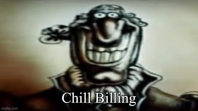 Dark Livesey | Chill Billing | image tagged in dark livesey | made w/ Imgflip meme maker