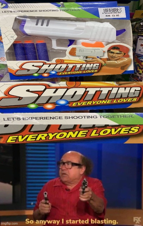 "Shotting" | image tagged in so anyway i started blasting,gun,toy,memes,reposts,repost | made w/ Imgflip meme maker