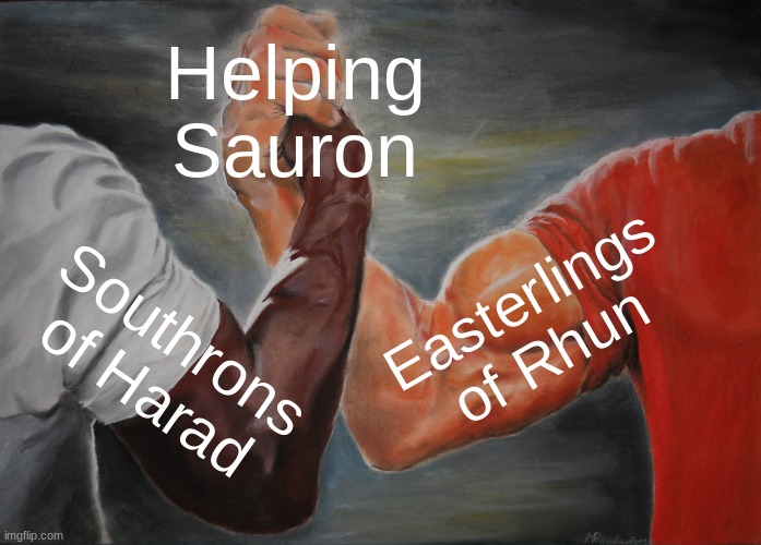 Easterling and haradrim | Helping Sauron; Easterlings of Rhun; Southrons of Harad | image tagged in memes,epic handshake,lotr,easterlings,haradrim,mordor | made w/ Imgflip meme maker