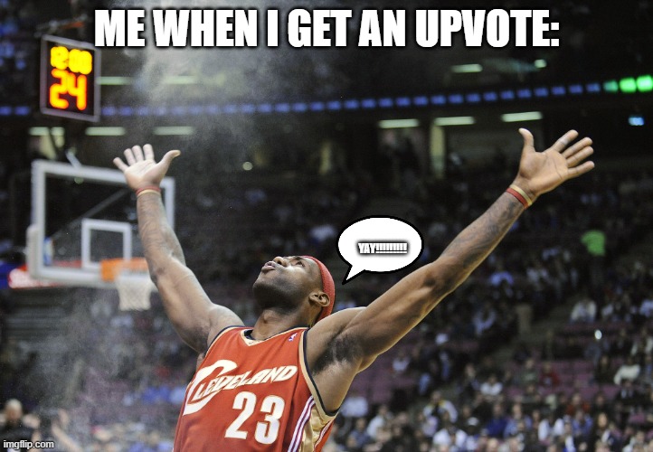 i did it! | ME WHEN I GET AN UPVOTE:; YAY!!!!!!!!! | image tagged in i did it | made w/ Imgflip meme maker