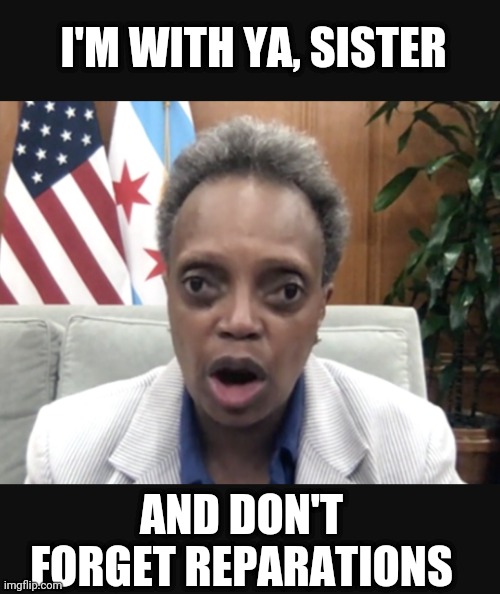 I'M WITH YA, SISTER AND DON'T FORGET REPARATIONS | made w/ Imgflip meme maker