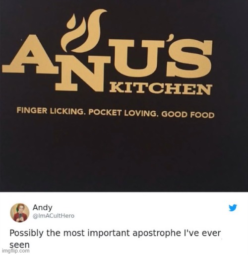 "Anu's Kitchen" | image tagged in apostrophe,anus,kitchen | made w/ Imgflip meme maker