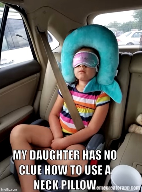 image tagged in daughter,neck,pillow | made w/ Imgflip meme maker