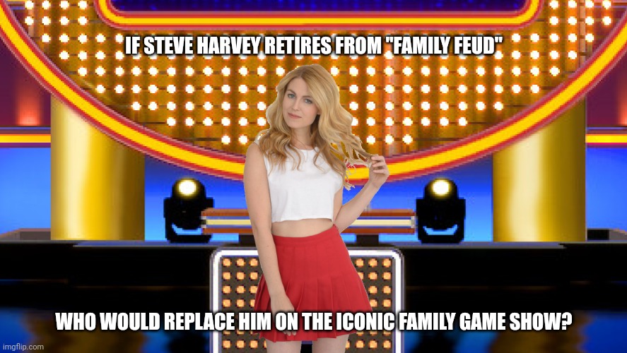 Name a young lady who is willing to replace Steve Harvey as a longtime "Family Feud" host | IF STEVE HARVEY RETIRES FROM "FAMILY FEUD"; WHO WOULD REPLACE HIM ON THE ICONIC FAMILY GAME SHOW? | image tagged in sarah pribis family feud,family feud,game show,survey says | made w/ Imgflip meme maker