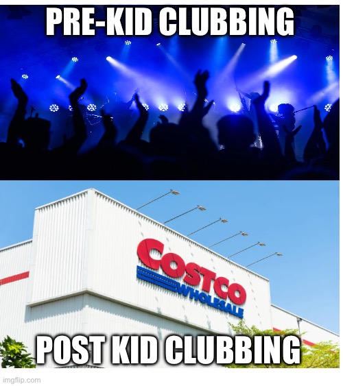 Clubbing in your 30’s | PRE-KID CLUBBING; POST KID CLUBBING | image tagged in your mom,fight club,change my mind,toddler | made w/ Imgflip meme maker