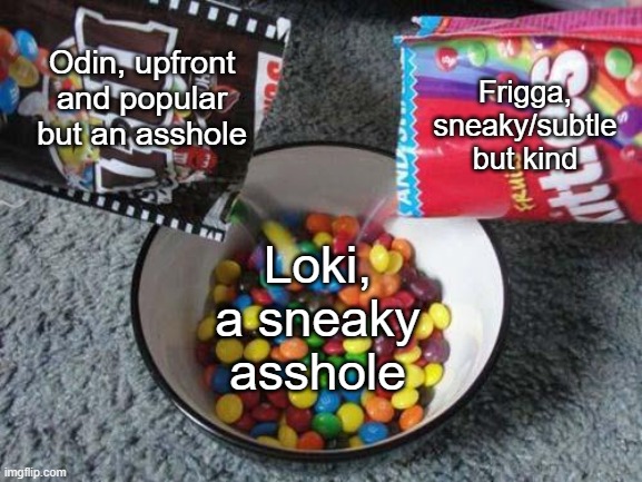 Skittles & MMs combining | Frigga, sneaky/subtle but kind; Odin, upfront and popular but an asshole; Loki, a sneaky asshole | image tagged in skittles mms combining | made w/ Imgflip meme maker