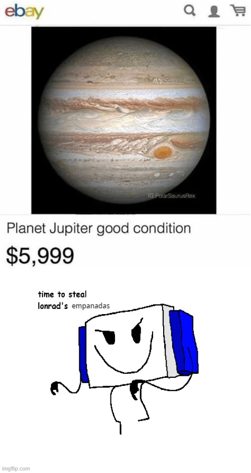 he gonna steal jupiter | image tagged in ebay,robbery | made w/ Imgflip meme maker