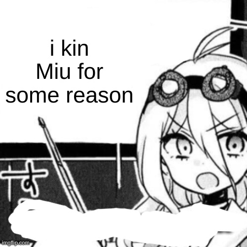 And that's a fact | i kin Miu for some reason | image tagged in and that's a fact | made w/ Imgflip meme maker