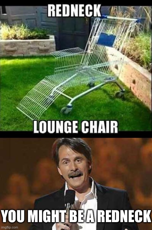 Redneck | YOU MIGHT BE A REDNECK | image tagged in jeff foxworthy you might be a redneck,redneck,outdoors | made w/ Imgflip meme maker
