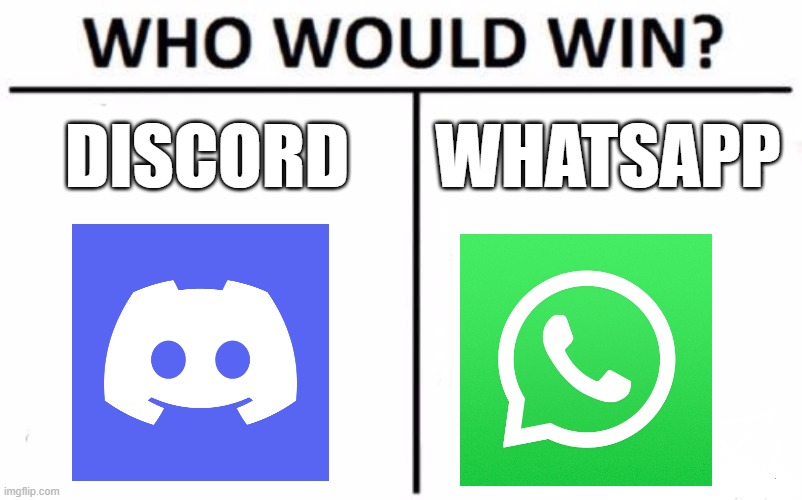 the "chat battle" | DISCORD; WHATSAPP | image tagged in memes,who would win | made w/ Imgflip meme maker