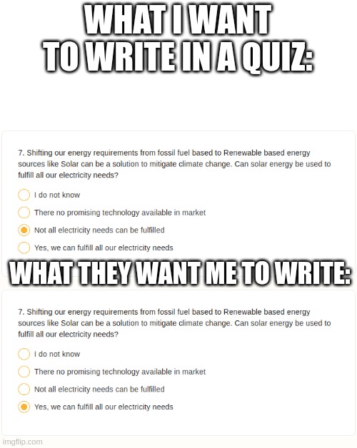 Totally true | WHAT I WANT TO WRITE IN A QUIZ:; WHAT THEY WANT ME TO WRITE: | image tagged in false | made w/ Imgflip meme maker