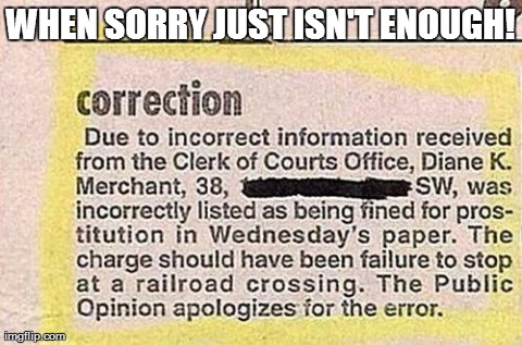 WHEN SORRY JUST ISN'T ENOUGH! | image tagged in funny,fails | made w/ Imgflip meme maker