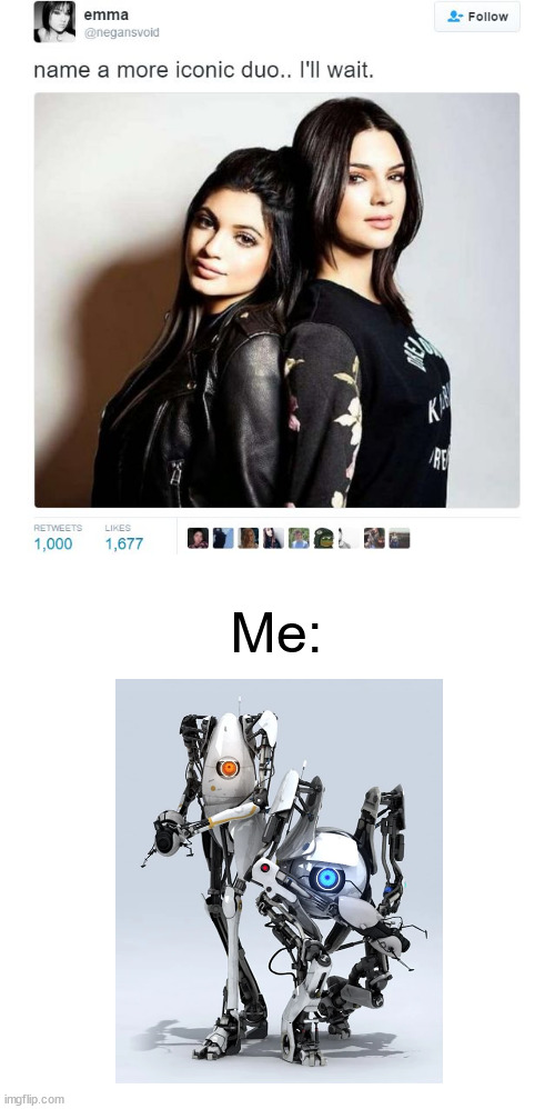 Atlas and P-body from Portal 2, Baby! | Me: | image tagged in name a more iconic duo,portal 2 | made w/ Imgflip meme maker