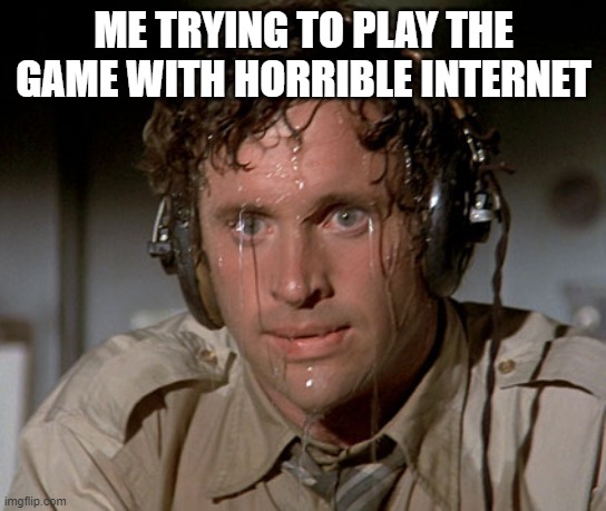 Sweating on commute after jiu-jitsu | ME TRYING TO PLAY THE GAME WITH HORRIBLE INTERNET | image tagged in sweating on commute after jiu-jitsu,internet,games,roblox | made w/ Imgflip meme maker
