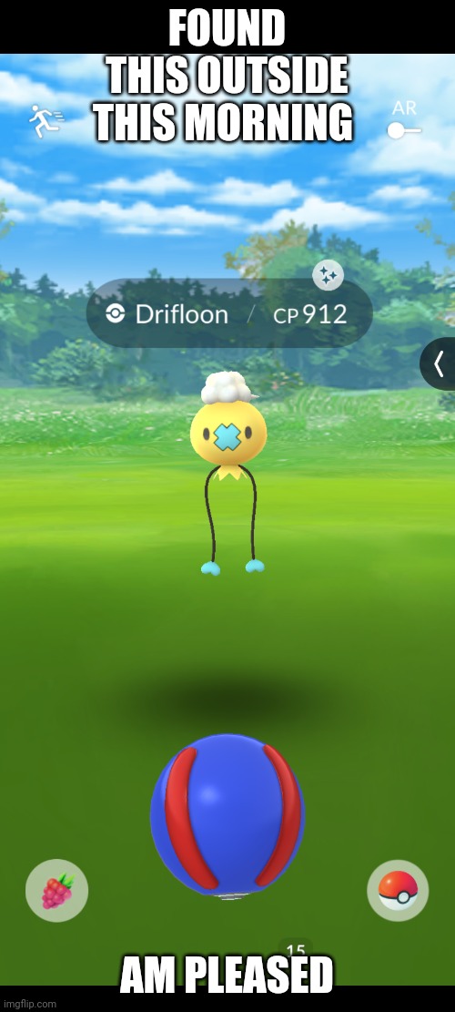 Now to transfer my drifblim all for the love of drifloon | FOUND THIS OUTSIDE THIS MORNING; AM PLEASED | image tagged in shiny,drifloon | made w/ Imgflip meme maker