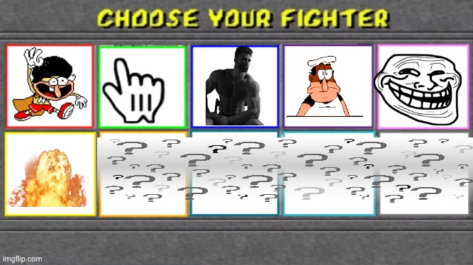 Choose Your Fighter | image tagged in choose your fighter | made w/ Imgflip meme maker