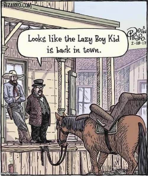The Saga of the Lazy Boy Kid | image tagged in vince vance,lazy boy,kid,old west,memes,comics/cartoons | made w/ Imgflip meme maker