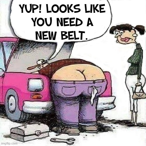 The Many Little Ironies of Life | YUP! LOOKS LIKE
YOU NEED A
NEW BELT. | image tagged in vince vance,car repair,belt,irony,memes,comics/cartoons | made w/ Imgflip meme maker