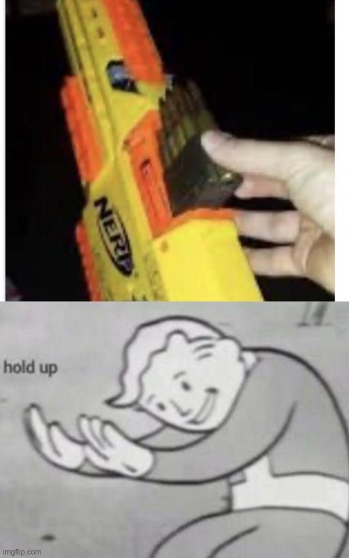 Amazing tip, I won my first Nerf War yesterday | image tagged in fallout hold up,nerf | made w/ Imgflip meme maker