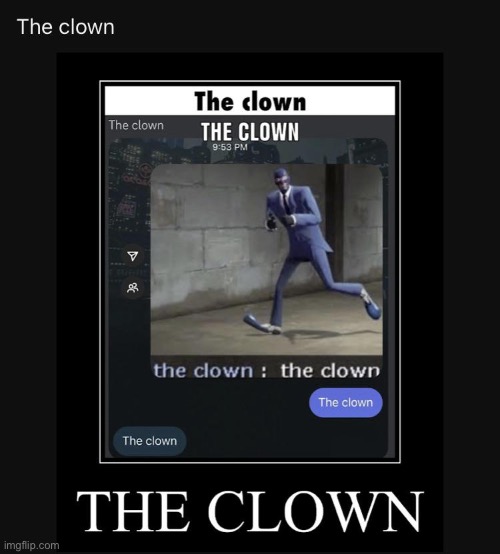 CLOWN TIME! post above and below is a clown, immune to all speech bubbles | image tagged in the clown | made w/ Imgflip meme maker