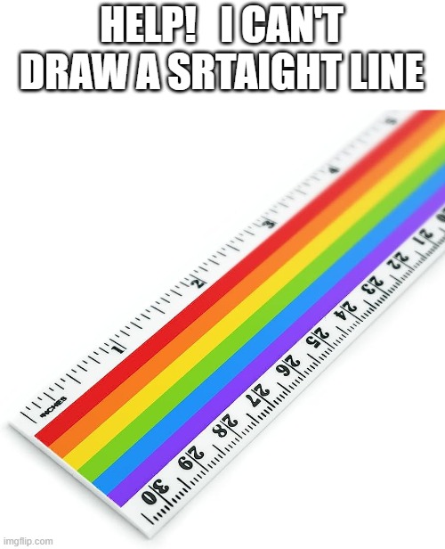 HELP!   I CAN'T DRAW A SRTAIGHT LINE | made w/ Imgflip meme maker