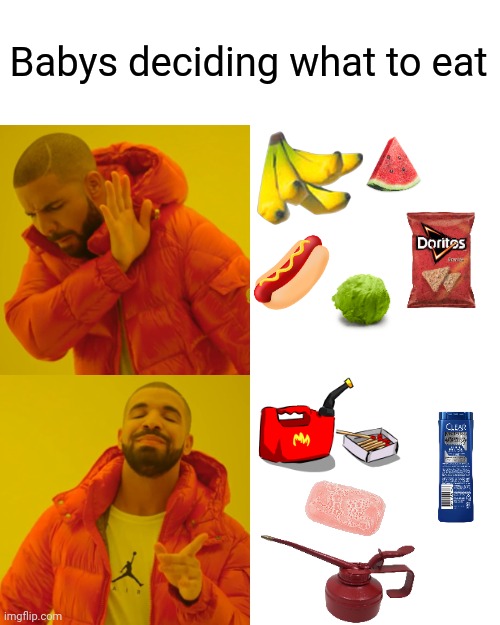 Drake Hotline Bling | Babys deciding what to eat | image tagged in memes,drake hotline bling,babys,dumb babys,funny | made w/ Imgflip meme maker
