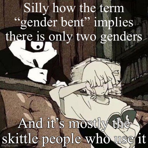 Eve | Silly how the term “gender bent” implies there is only two genders; And it’s mostly the skittle people who use it | image tagged in eve | made w/ Imgflip meme maker